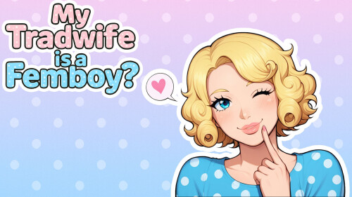 更新[探索SLG/恋爱/动态] My tradwife is a Femboy? ch3 官中步兵 [PC+安卓1G]-ACG游戏姬