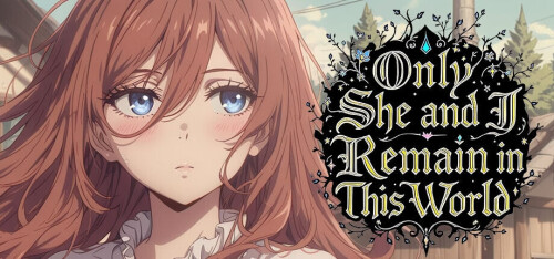 更新[冒险SLG/解谜/浪漫] 这个世界只剩下我和她 Only She and I Remain in This World  官中步兵 v1.0 [628M]-ACG游戏姬